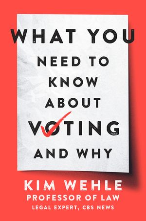 Chris Voss Podcast - What You Need to Know About Voting–and Why by Kim Wehle