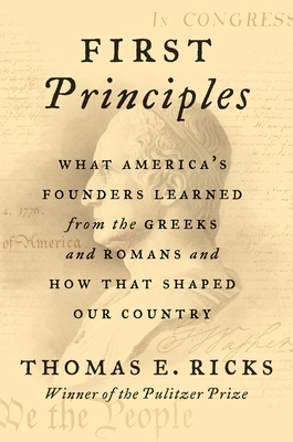 Chris Voss Podcast - First Principles: What America's Founders Learned from the Greeks and Romans and How That Shaped Our Country by Thomas E. Ricks