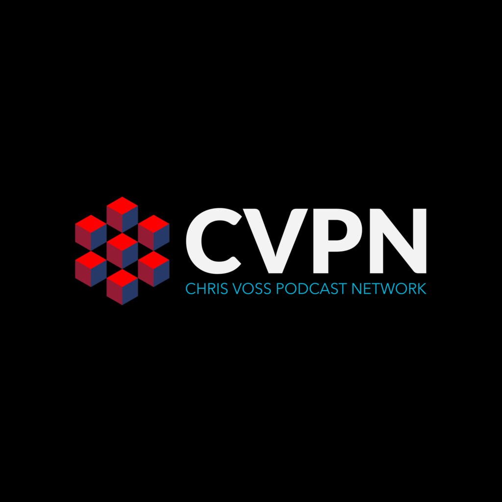 CVPN Chris Voss Podcast Network Launch - Chris Voss Podcast 263